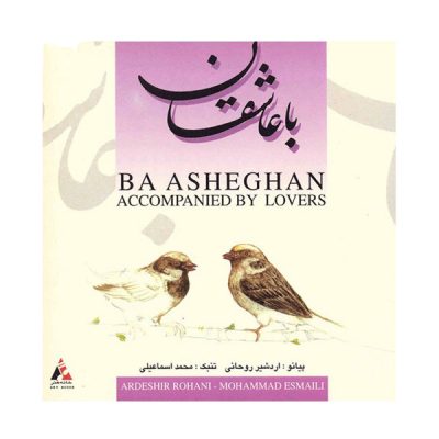 Ba Asheghan Music Album by Ardeshir Rohani