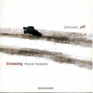 Crossing Music Album by Peyman Yazdanian
