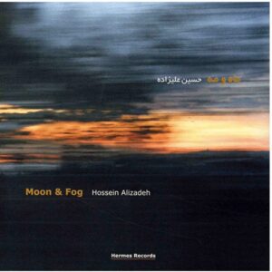 Moon & Fog Music Album by Hossein Alizadeh