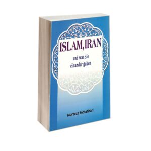 Islam-Iran What They Gave Each Other Book by Morteza Motahhari (German)
